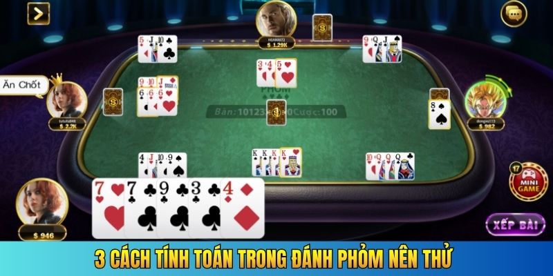 3 cách tính toán trong đánh phỏm nên thử