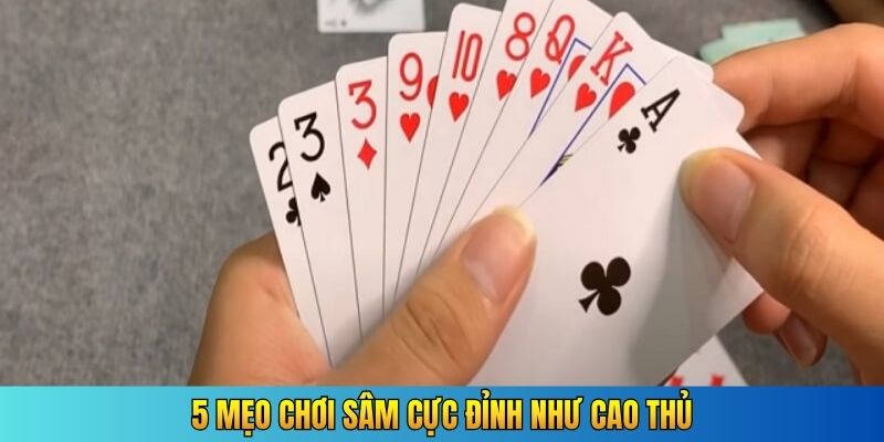 5 mẹo chơi sâm cực đỉnh như cao thủ