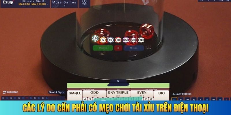 Các lý do cần phải có mẹo chơi tài xỉu trên điện thoại