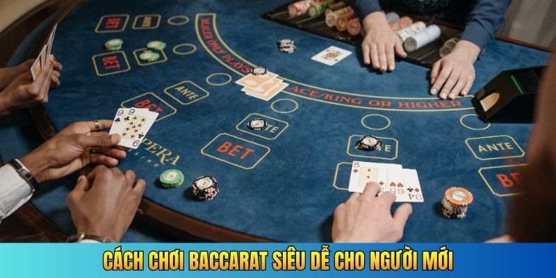 Cách chơi Baccarat siêu dễ cho người mới