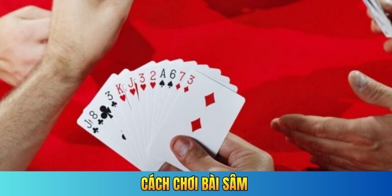 cách chơi bài sâm