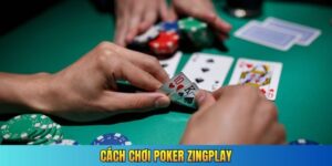 Cách chơi Poker ZingPlay