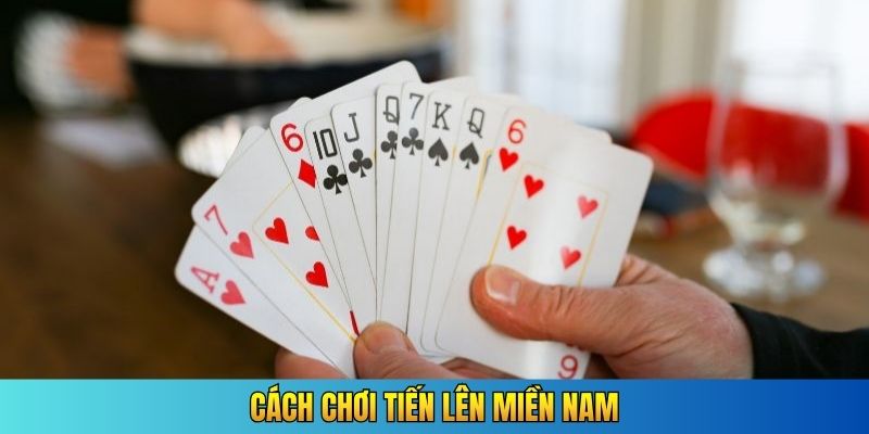 cách chơi tiến lên miền nam