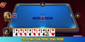 Cách tính toán trong đánh phỏm