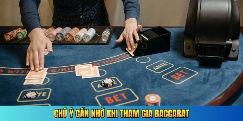 Chú ý cần nhớ khi tham gia Baccarat