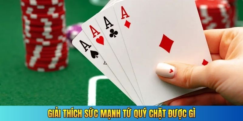 Giải thích sức mạnh Tứ quý chặt được gì