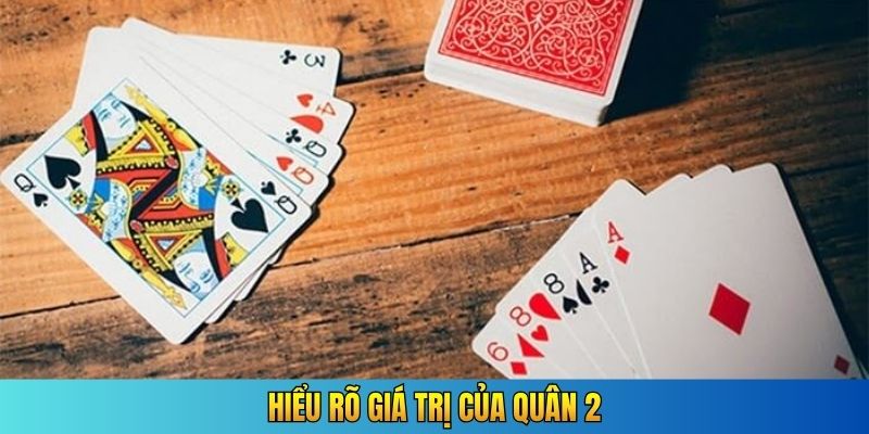 Hiểu rõ giá trị của quân 2