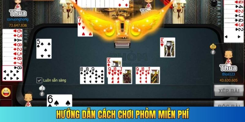 Hướng dẫn cách chơi phỏm miễn phí