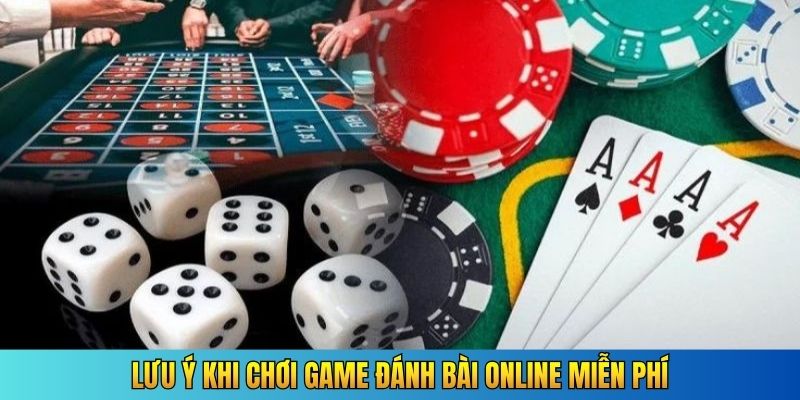 Lưu ý khi chơi game đánh bài online miễn phí