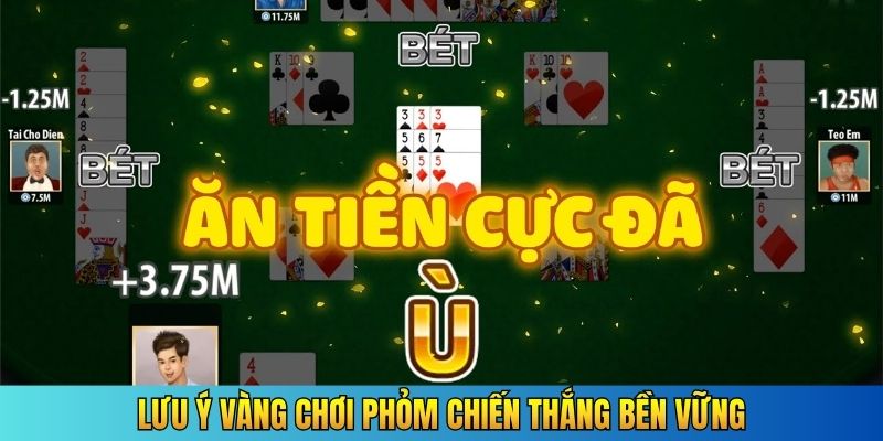 Lưu ý vàng chơi phỏm chiến thắng bền vững