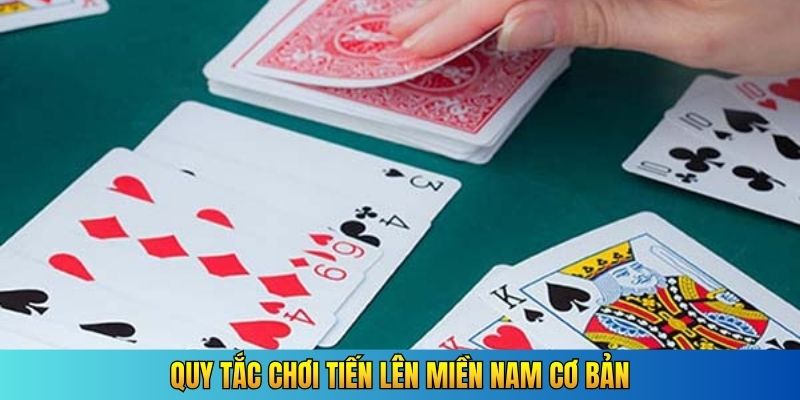 Quy tắc chơi Tiến Lên Miền Nam cơ bản