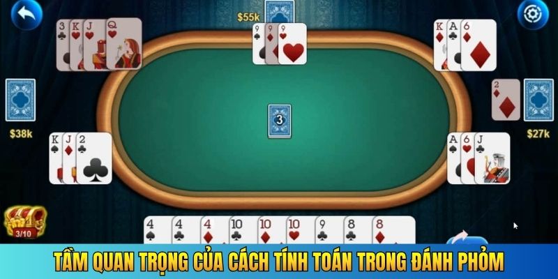 Tầm quan trọng của cách tính toán trong đánh phỏm