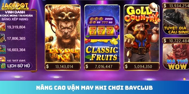 Nâng cao vận may khi chơi Bayclub
